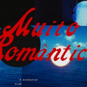 Cartaz do filme "Muito Romântico", do duo Distruktur